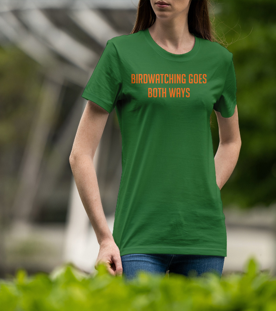 Birdwatching Goes Both Ways Jeffrey Cranor T-Shirt