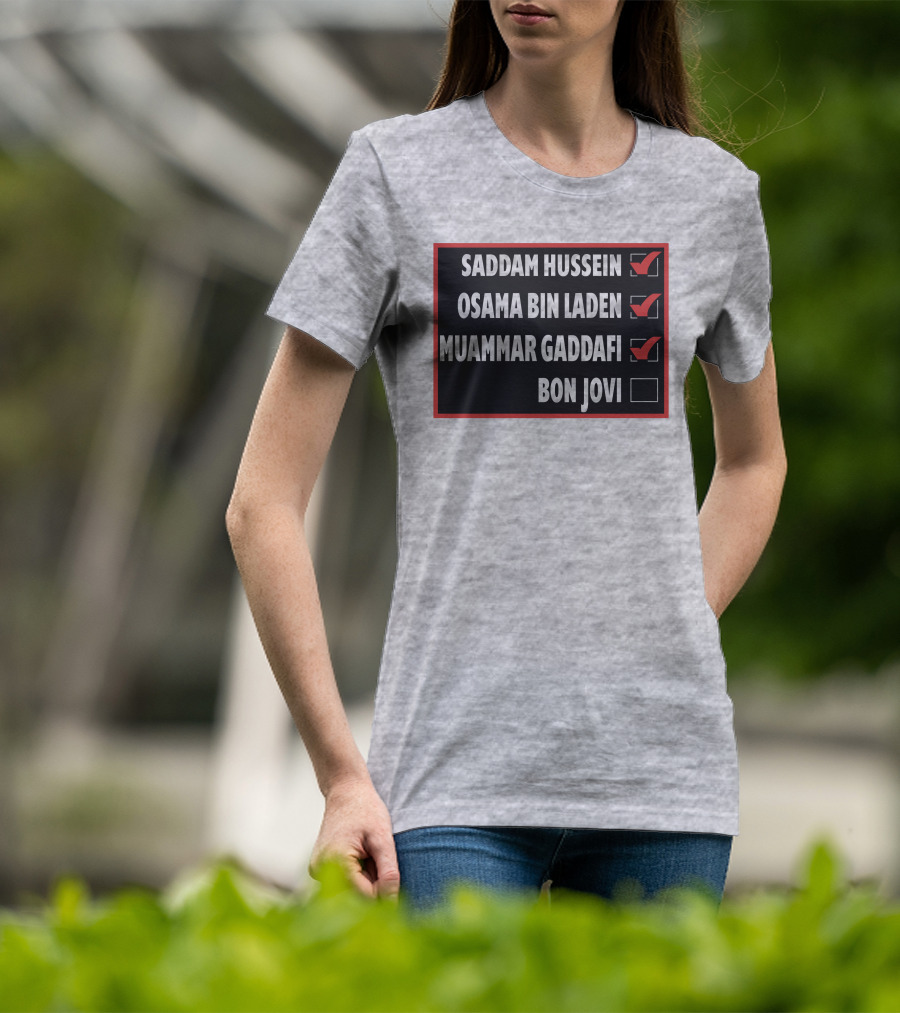 Saddam Hussein Osama Bin Laden Muammar Gaddafi Bon Jovi Checkbox List T-Shirt