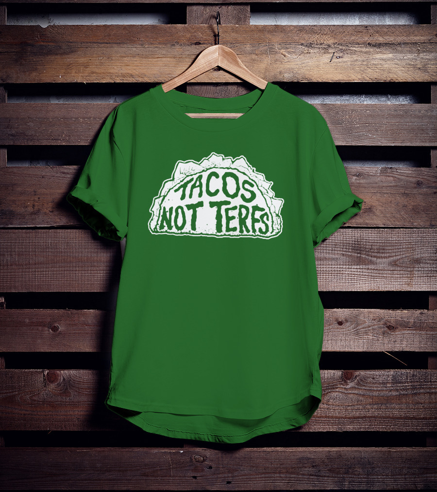 Tacos Not Terfs By Guest Artists Fish Outta Water Films T-Shirt