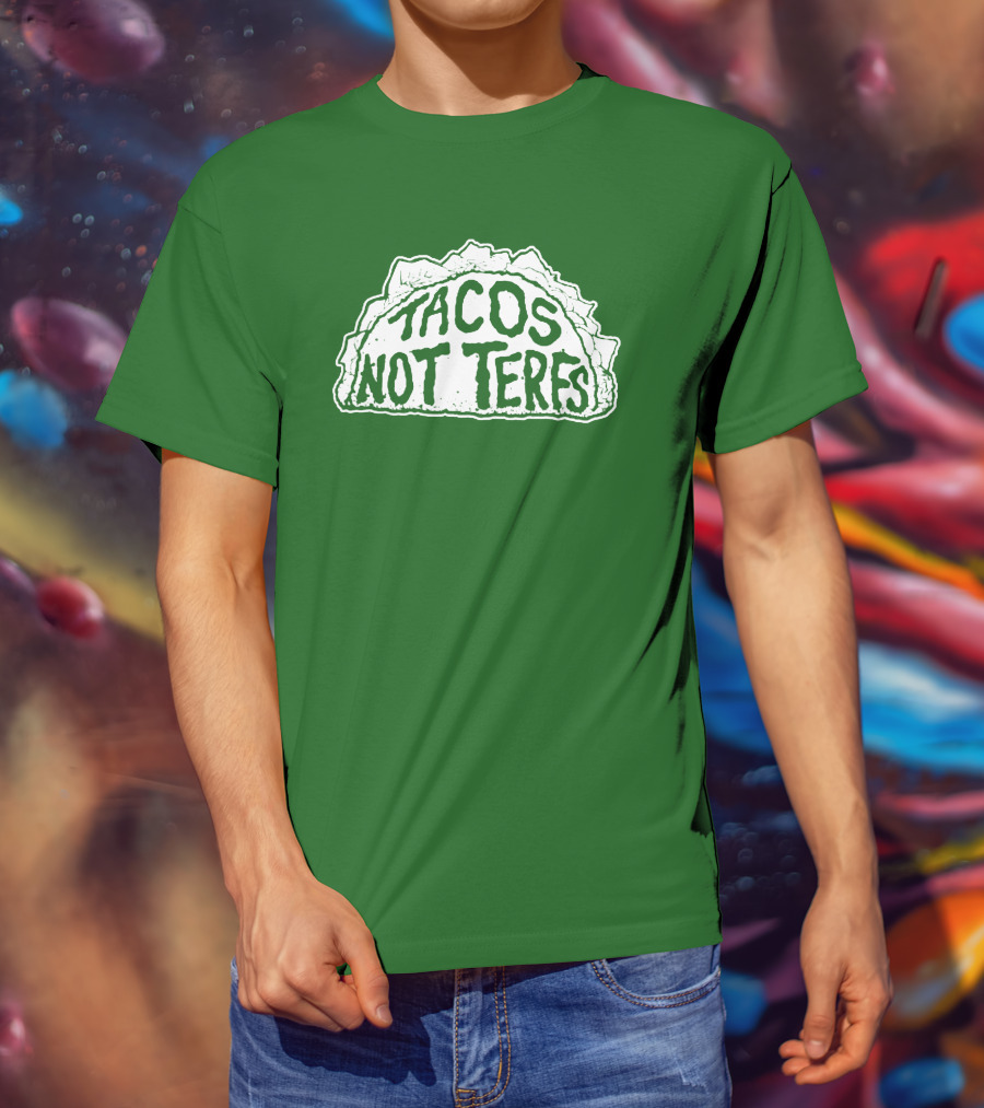 Tacos Not Terfs By Guest Artists Fish Outta Water Films T-Shirt