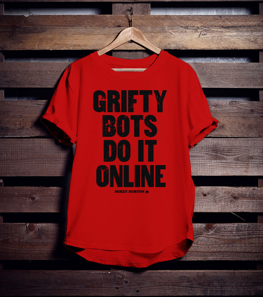 Grifty Bots Do It Online Mikey Burton T-Shirt