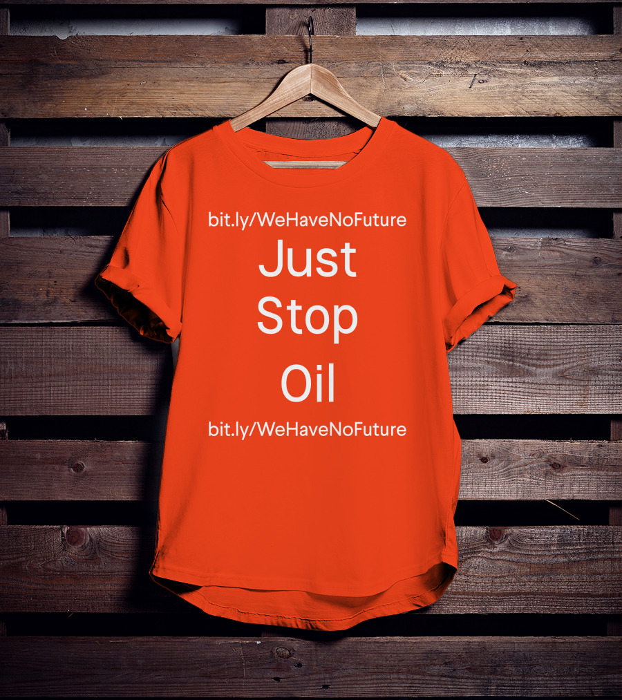 Just Stop Oil Chairman Of Spring Xi Jinping We Have No Future T-Shirt