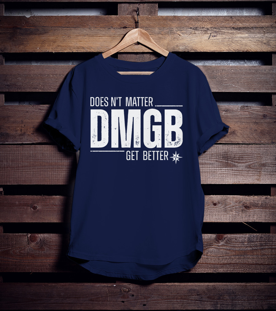 Julio Rodríguez DMGB Doesn't Matter Get Better Mariners Star T-Shirt