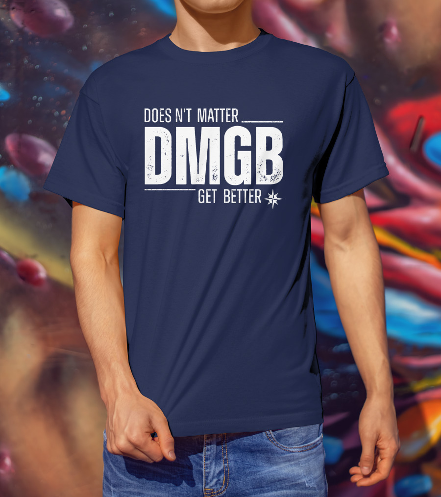Julio Rodríguez DMGB Doesn't Matter Get Better Mariners Star T-Shirt