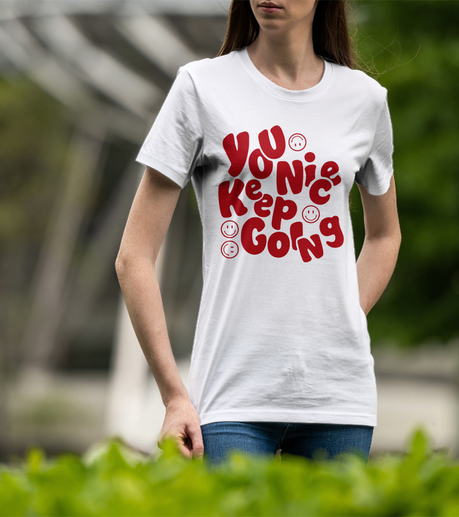 JM1013 You Nice Keep Going Red Smiley Face T-Shirt