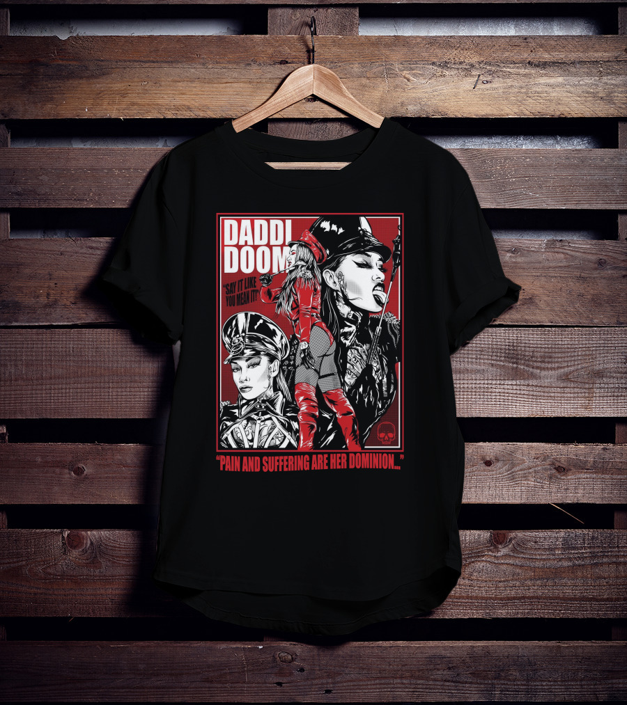 Daddi Doom Pain And Suffering Are Her Dominion Say It Like You Mean It T-Shirt