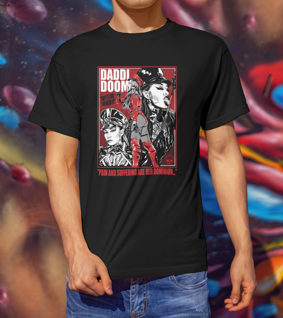 Daddi Doom Pain And Suffering Are Her Dominion Say It Like You Mean It T-Shirt