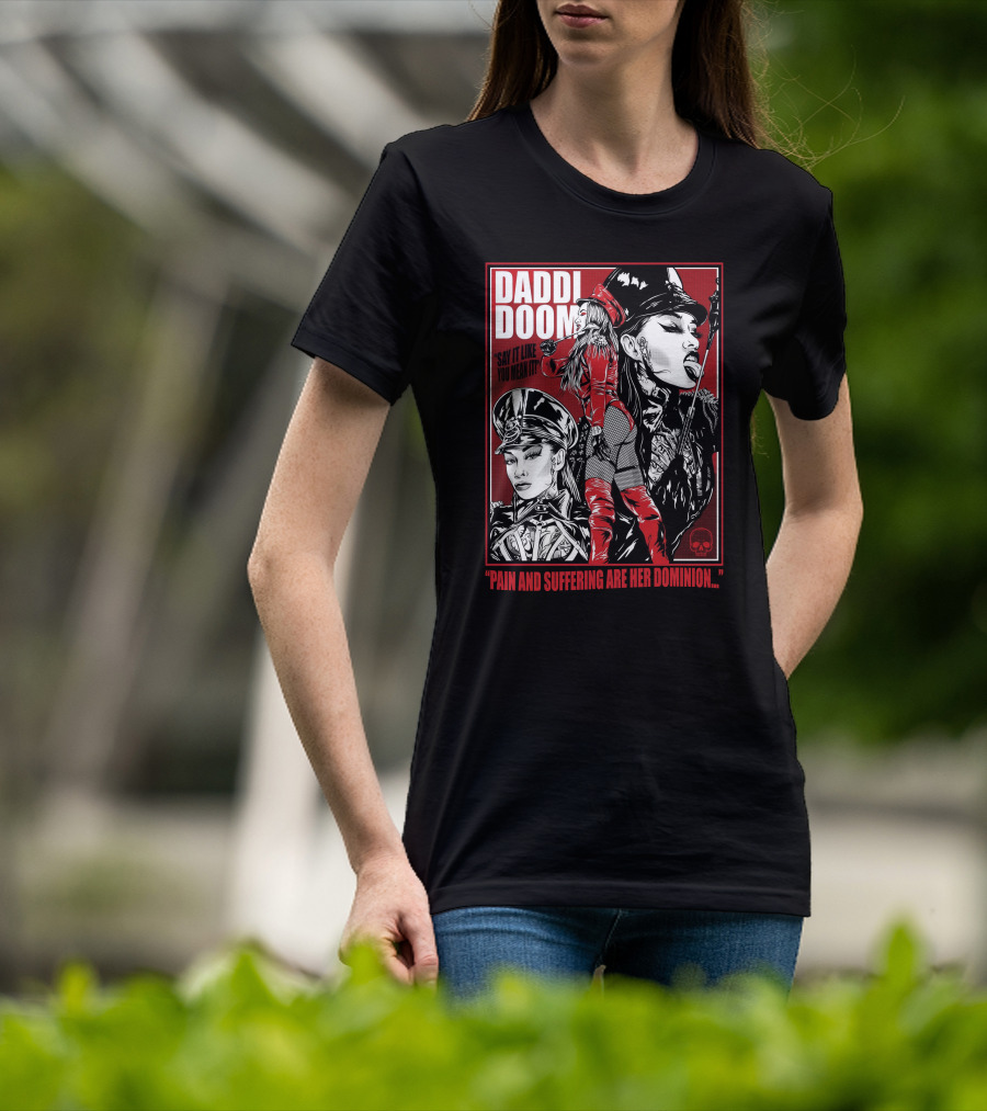 Daddi Doom Pain And Suffering Are Her Dominion Say It Like You Mean It T-Shirt