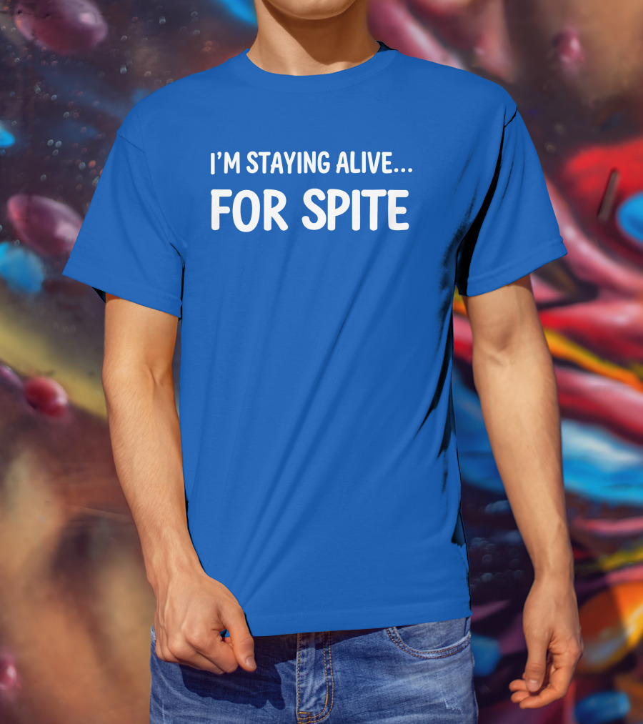 Cait Gordon I'm Staying Alive For Spite T-Shirt
