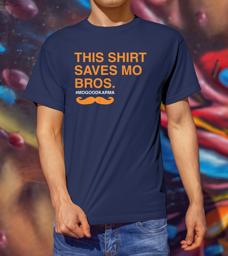 This Shirt Saves MO Bros #Mogoodkarma Moustache T-Shirt