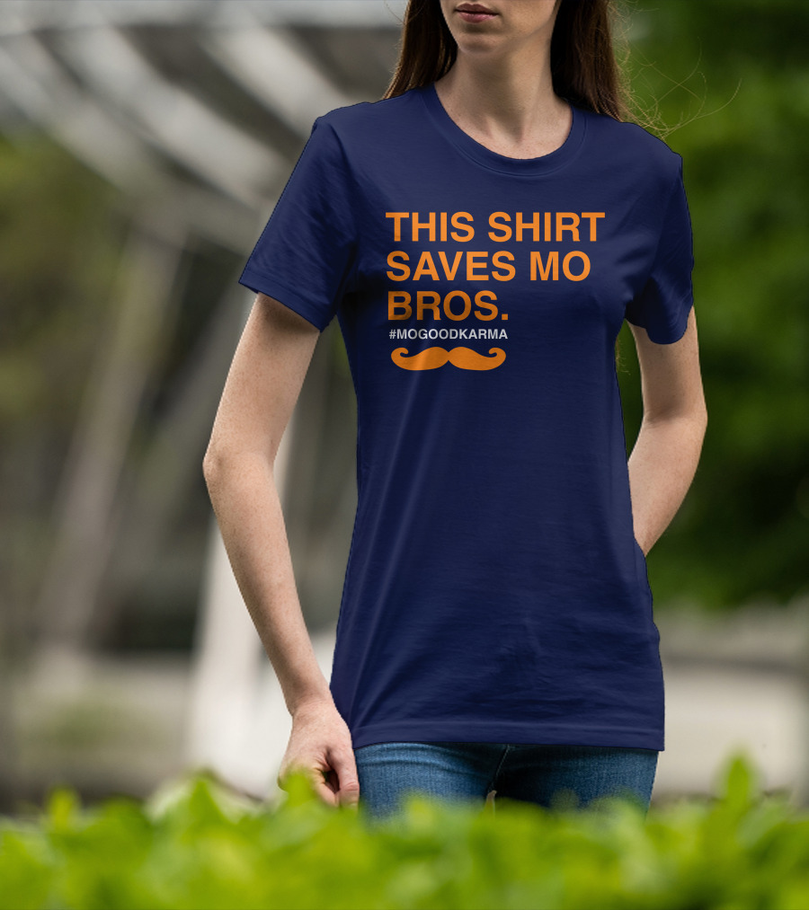 This Shirt Saves MO Bros #Mogoodkarma Moustache T-Shirt