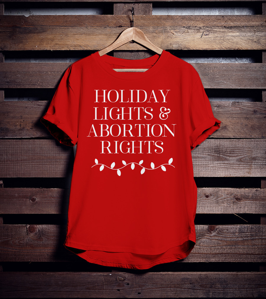 Holiday Lights And Abortion Rights T-Shirt