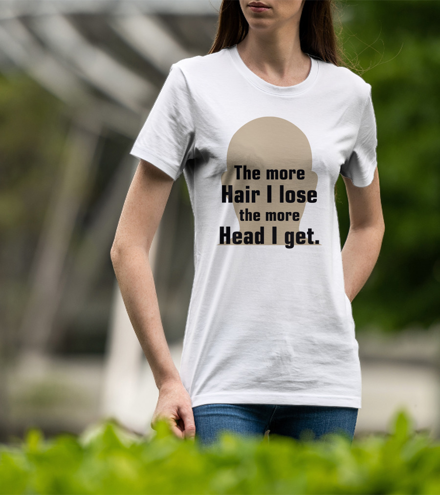 The More Hair I Lose The More Head I Get Bald Joke T-Shirt