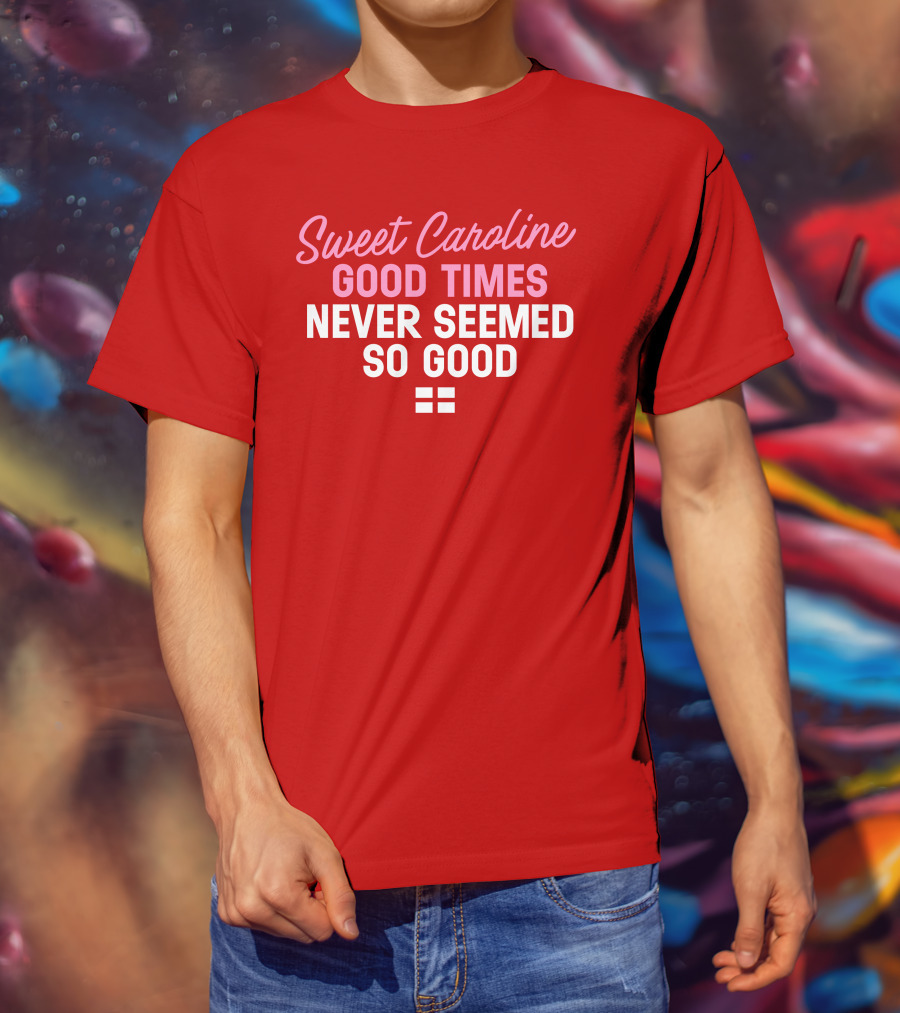 Sweet Caroline Good Times Never Seemed So Good T-Shirt