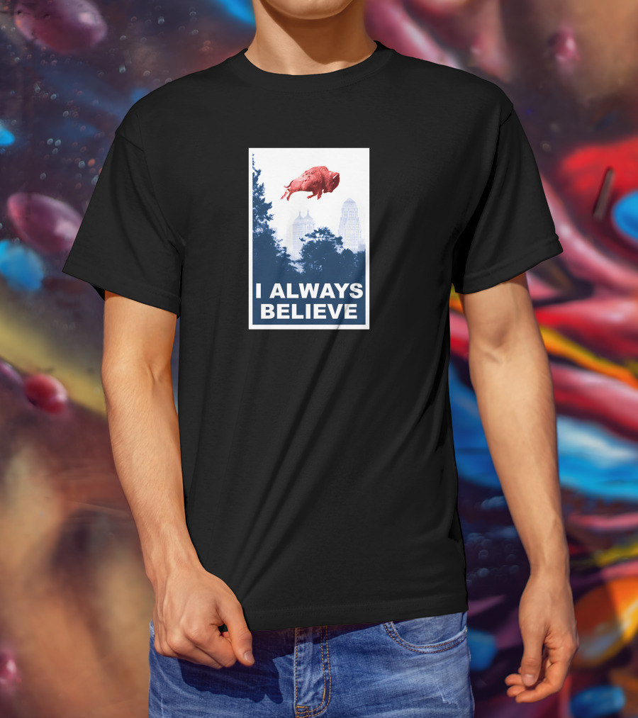 I Always Believe Flying Pig City Skyline T-Shirt
