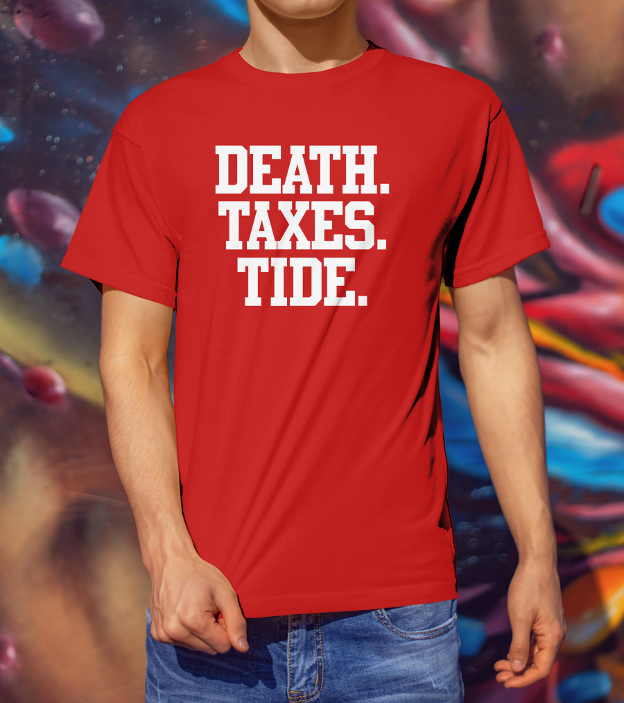 Death Taxes Tide Tide Fans T-Shirt