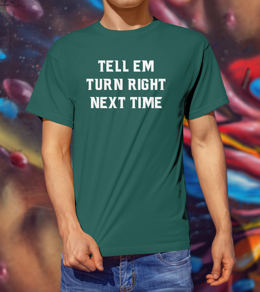 Michigan State Spartans Baseball Tell Em Turn Right Next Time T-Shirt