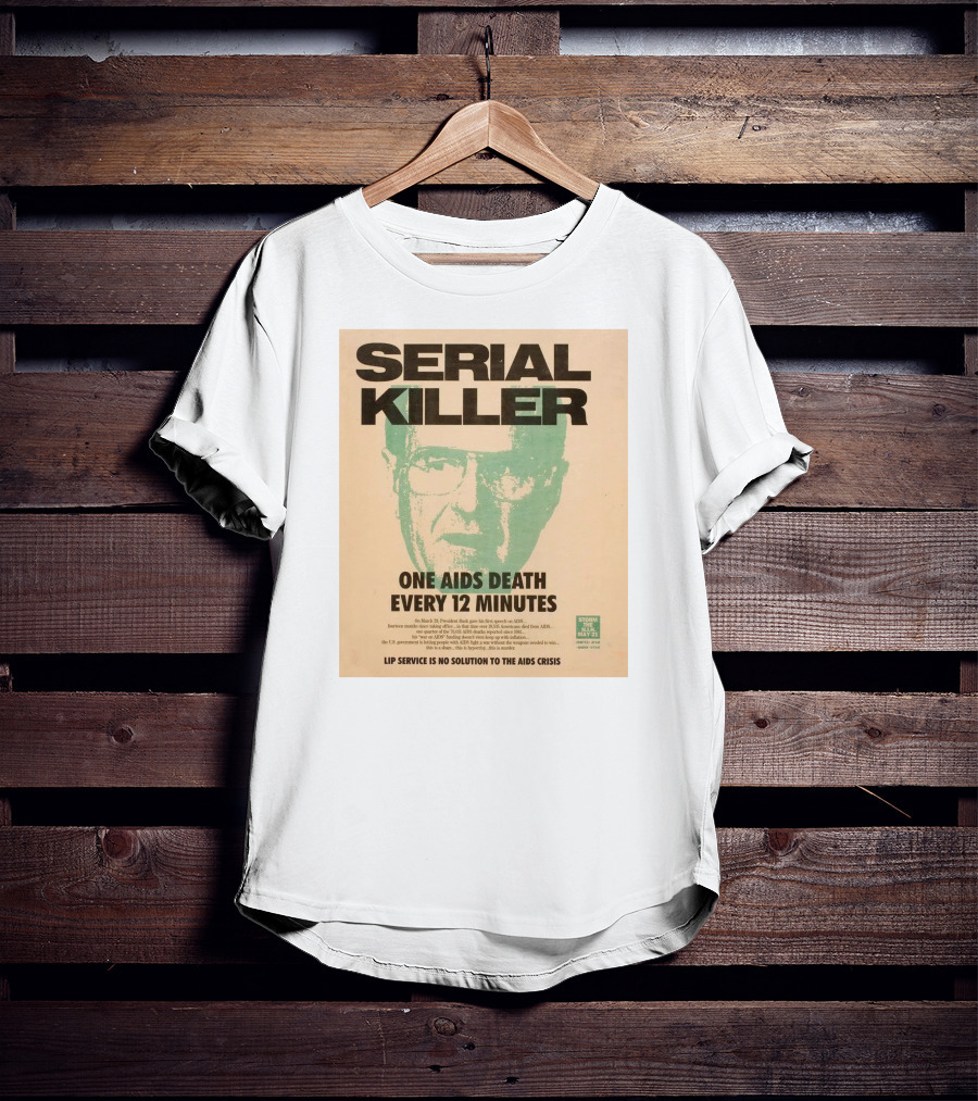 Serial Killer George Bush One Aids Death Every 12 Minutes Lip Service Is No Solution To The AIDS Crisis T-Shirt