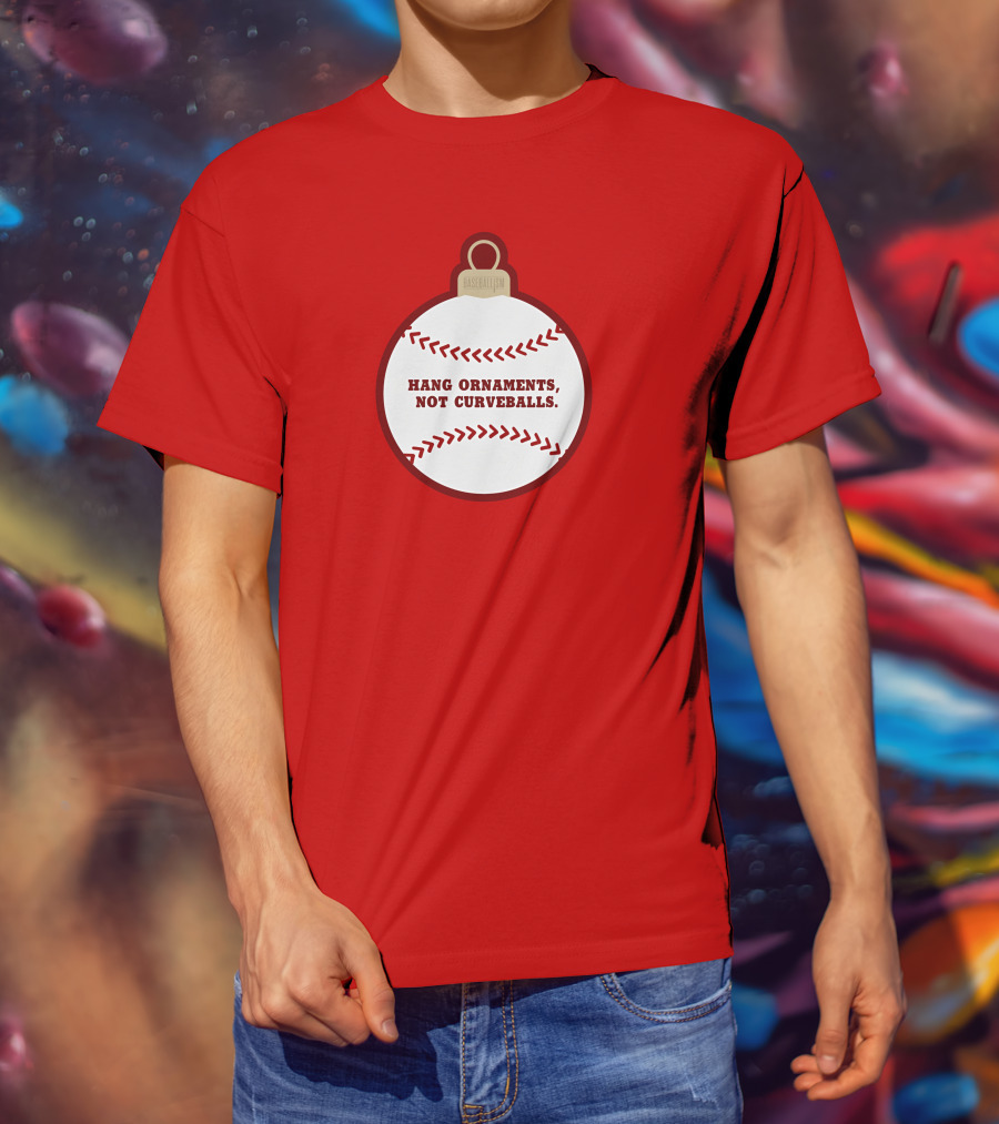 Hang Ornaments Not Curveballs Baseballism Baseball T-Shirt