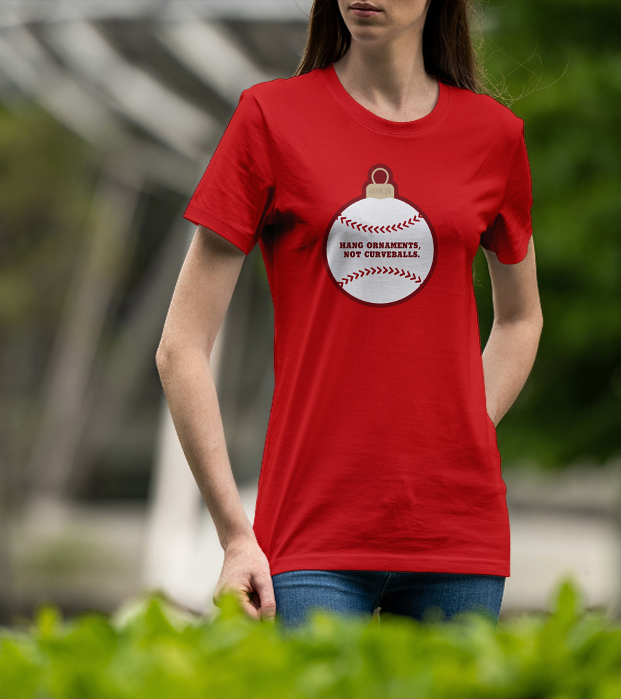 Hang Ornaments Not Curveballs Baseballism Baseball T-Shirt