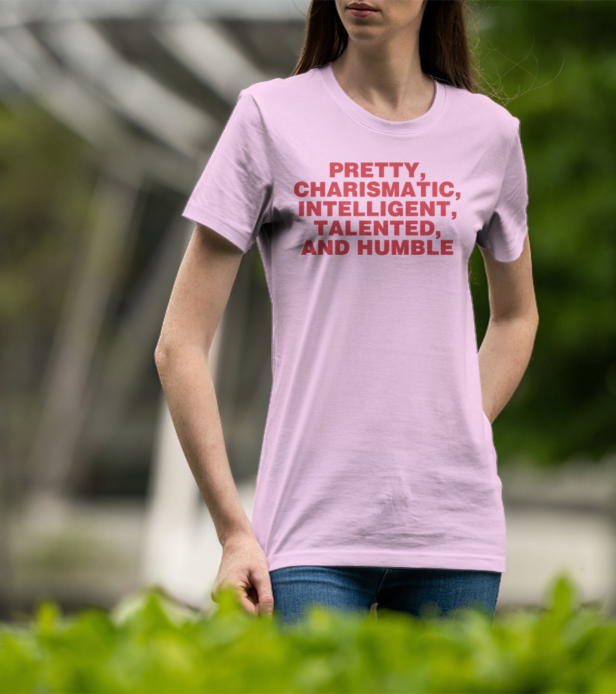 Pretty Charismatic Intelligent Talented And Humble T-Shirt