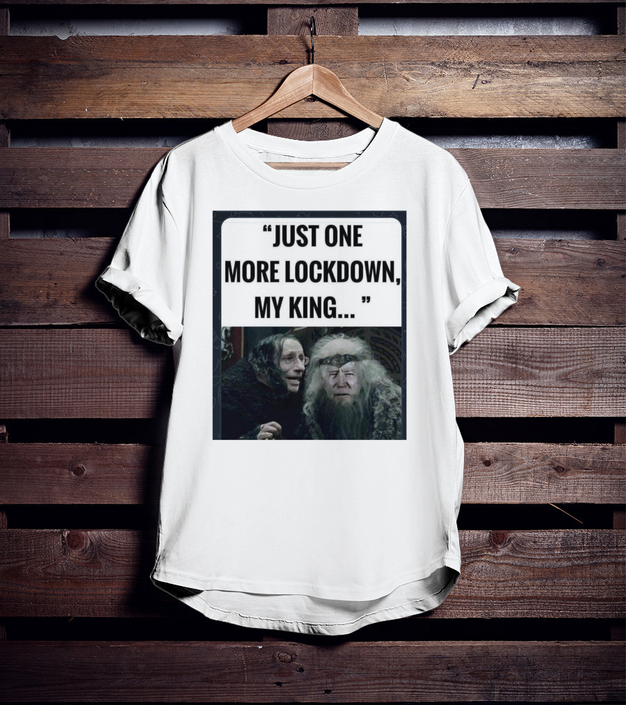 Just One More Lockdown My King Lord Of The Rings Meme T-Shirt