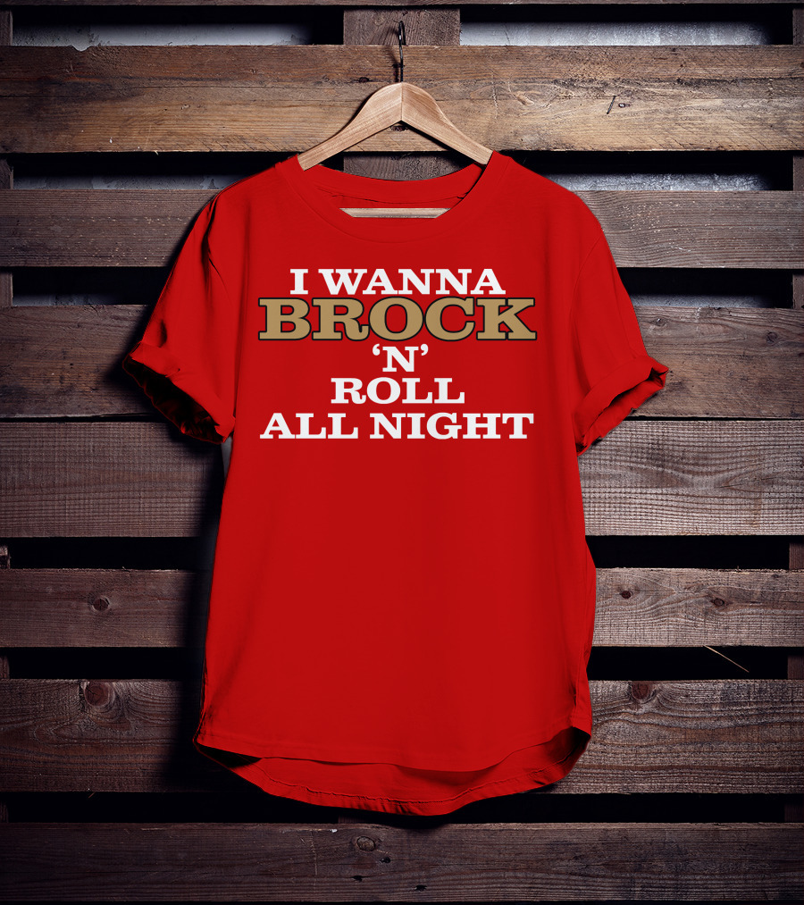I Wanna Brock ‘N’ Roll All Night T-Shirt