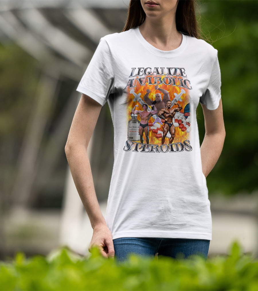 Legalize Anabolic Steroids Bodybuilders Capsules Syringes Flames T-Shirt