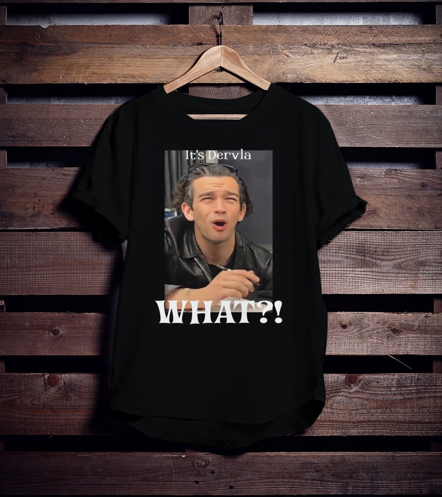 It's Dervla What? Matty Healy Of The 1975 T-Shirt