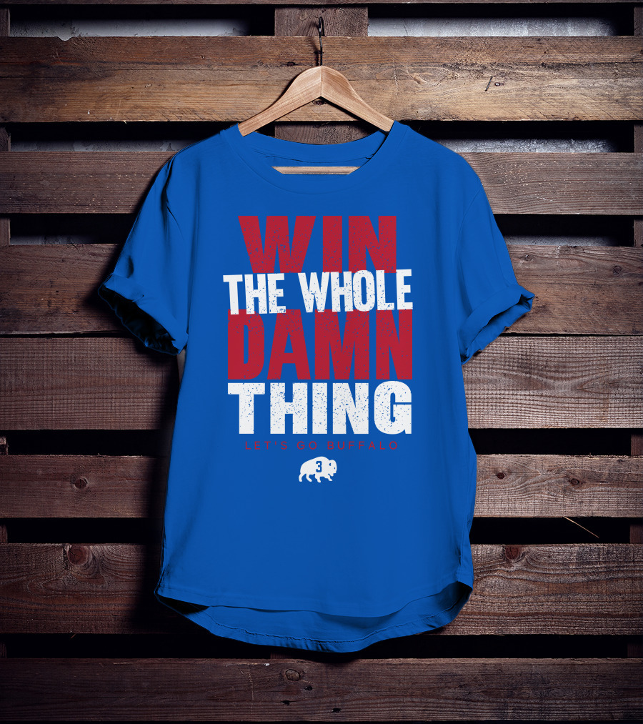 Win The Whole Damn Thing Let's Go Buffalo Store 716 3 Buffalo T-Shirt
