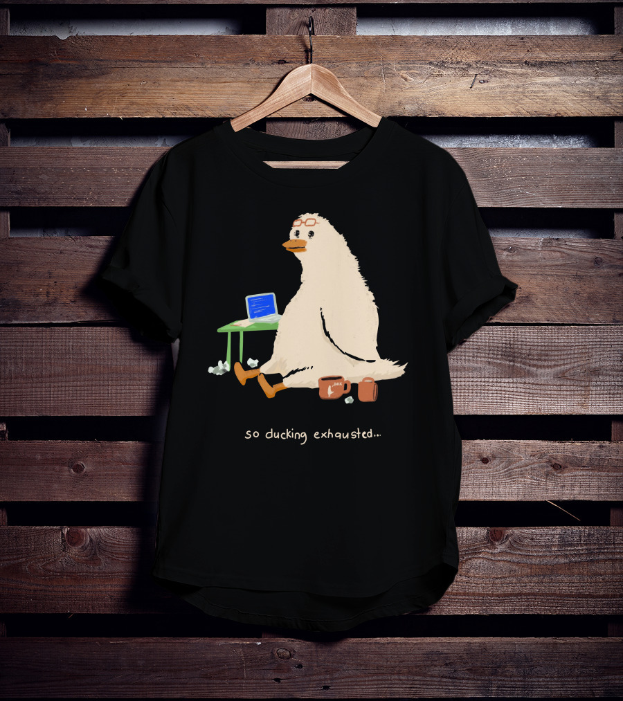 So Ducking Exhausted Coffee Laptop Duck T-Shirt