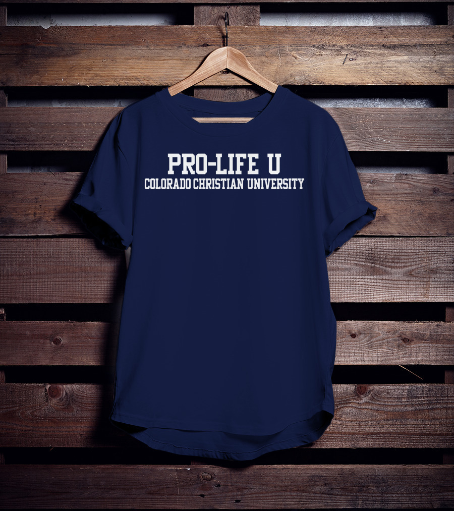 Pro-Life U Colorado Christian University Campus Spirit T-Shirt