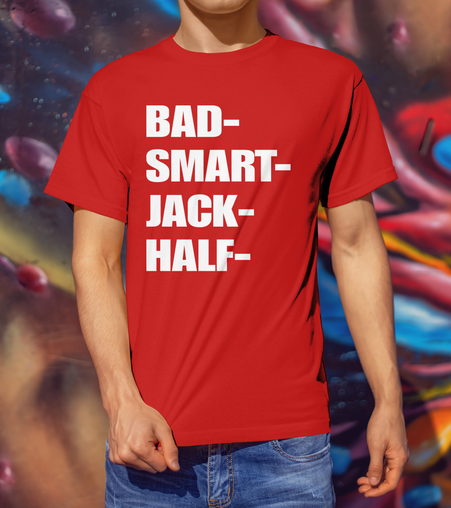 Bad Smart Jack Half T-Shirt