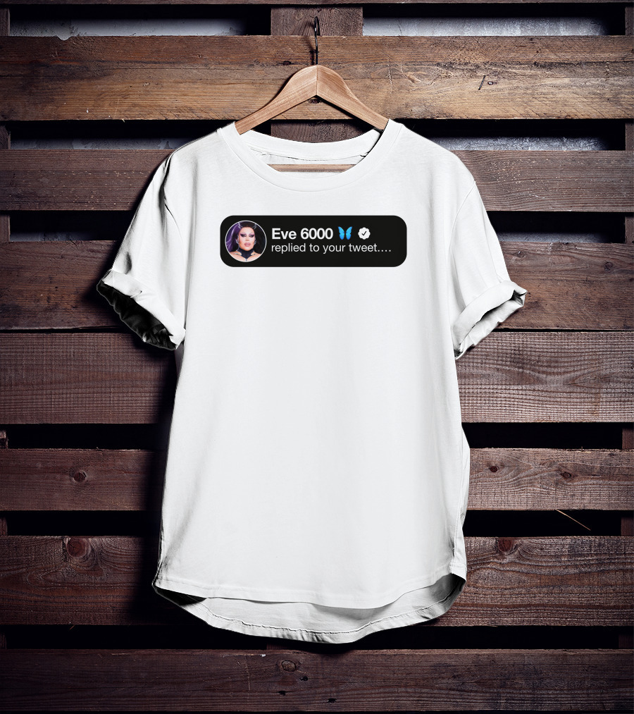 Eve 6000 Butterfly Verified Replied To Your Tweet T-Shirt