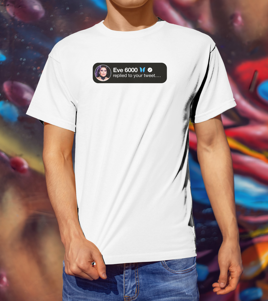 Eve 6000 Butterfly Verified Replied To Your Tweet T-Shirt