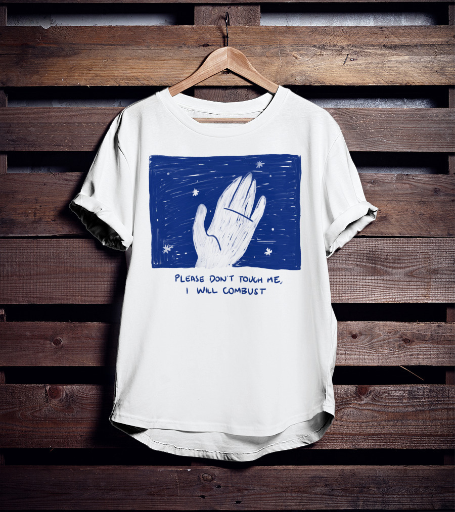 Please Don't Touch Me I Will Combust Hand Among Stars T-Shirt