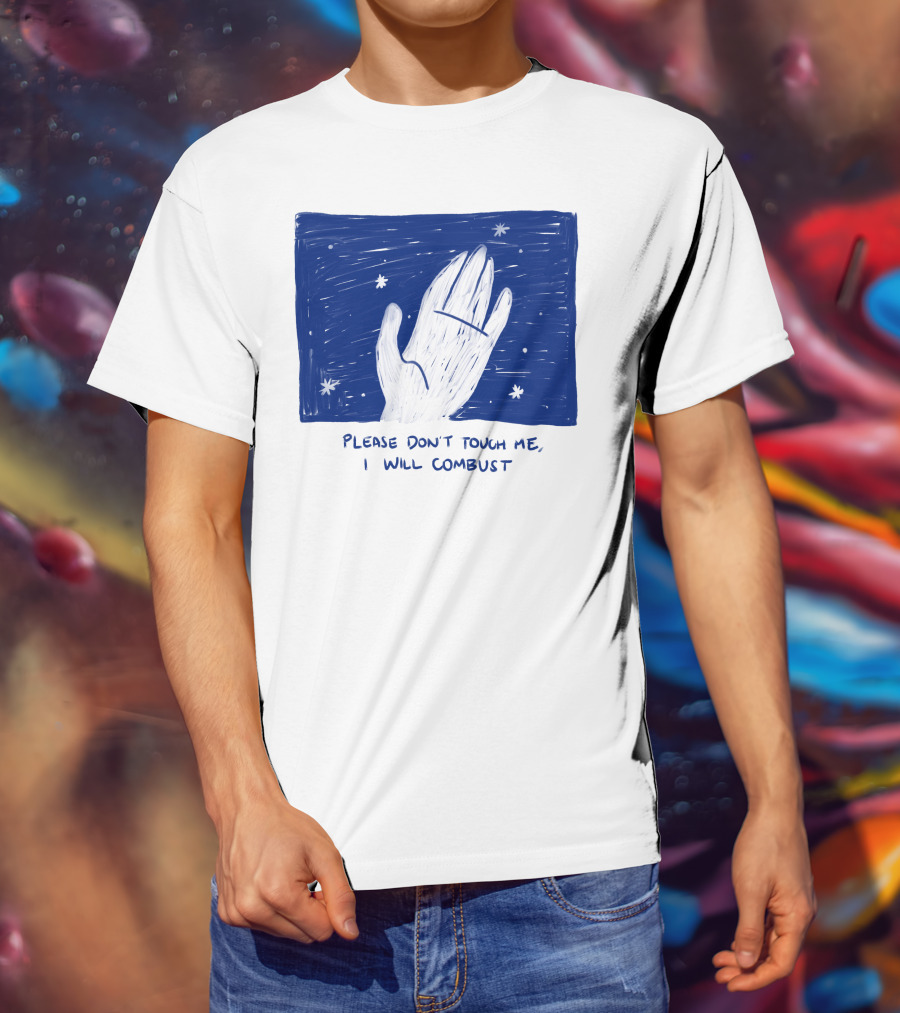 Please Don't Touch Me I Will Combust Hand Among Stars T-Shirt