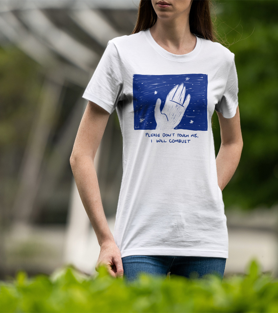 Please Don't Touch Me I Will Combust Hand Among Stars T-Shirt