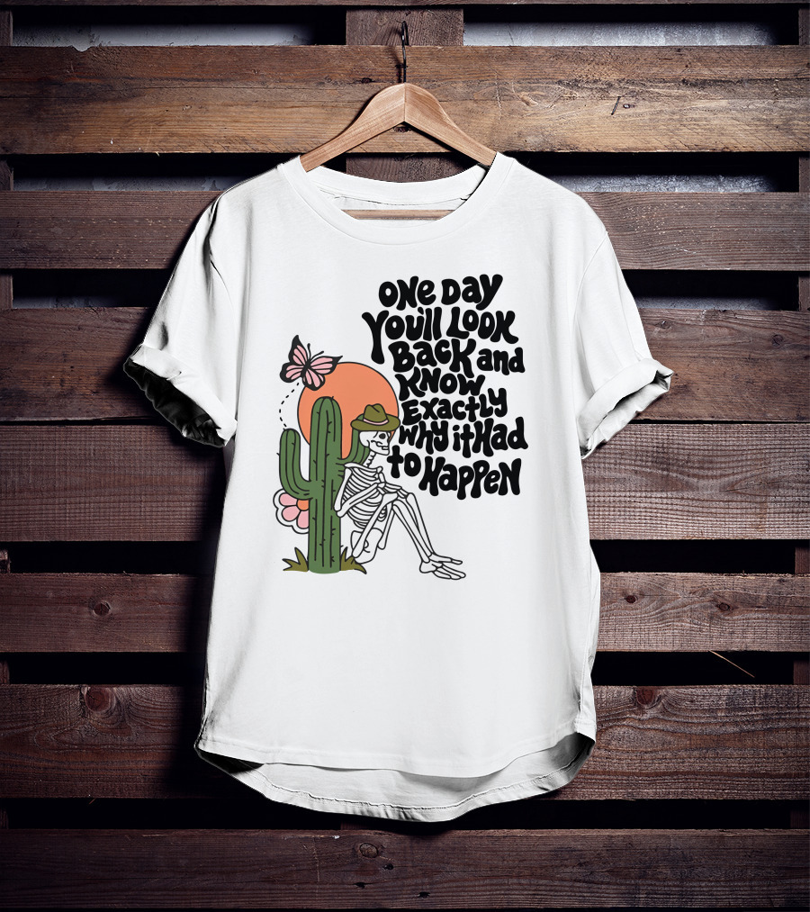 Wicked Clothes One Day You’ll Look Back And Know Exactly Why It Had To Happen Skeleton With Cactus And Butterfly T-Shirt