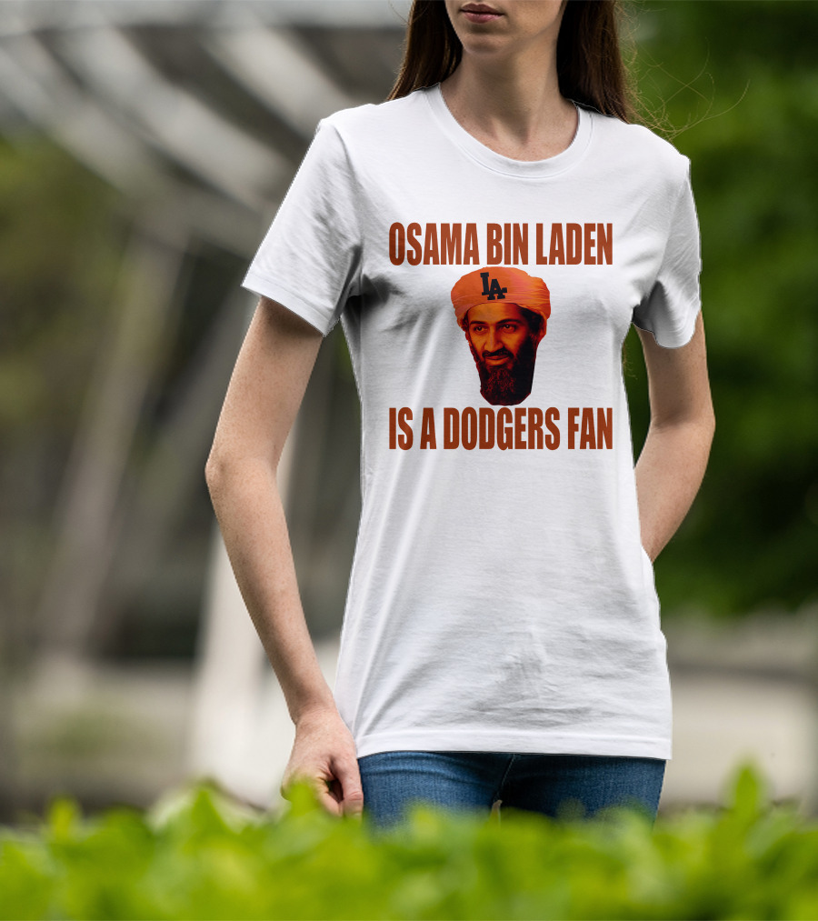 Osama Bin Laden Is A Dodgers Fan Los Angeles Dodgers T-Shirt