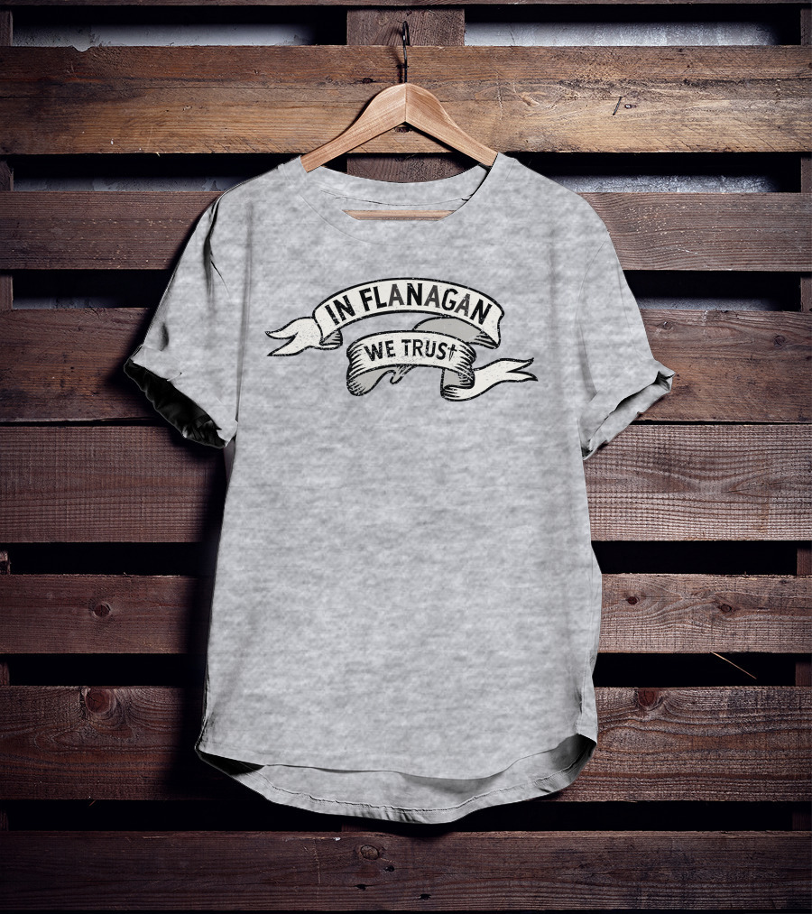 In Flanagan We Trust Vintage Banner T-Shirt