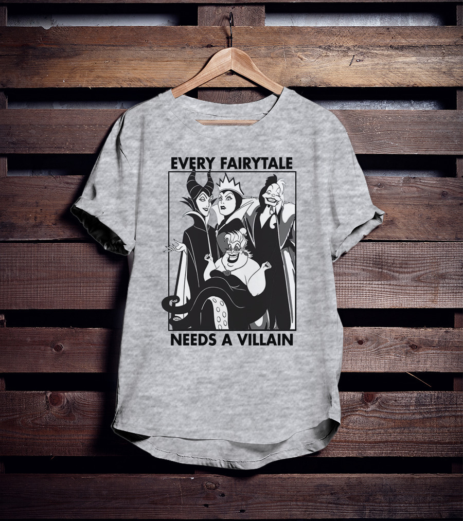 Every Fairy Tale Needs A Villain Maleficent Evil Queen Cruella Ursula T-Shirt