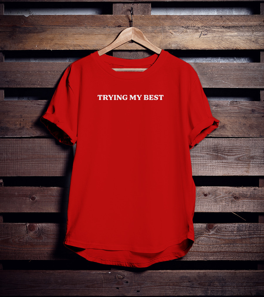 Trying My Best Text On Solid T-Shirt