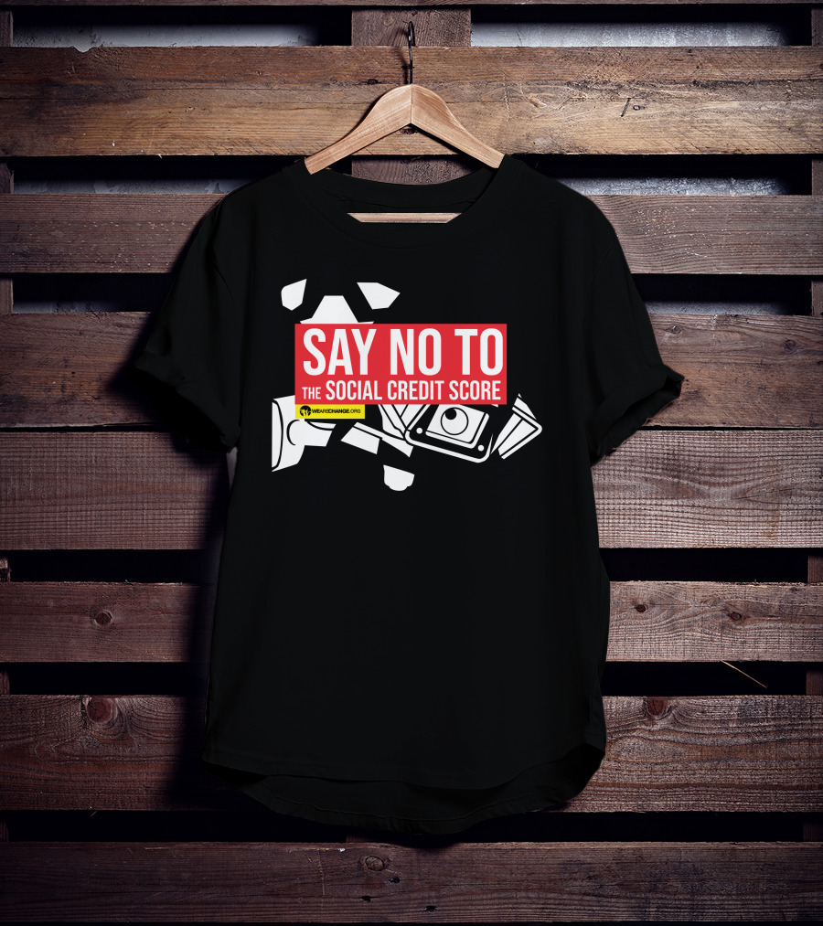 We Are Change Say No To The Social Credit Score T-Shirt