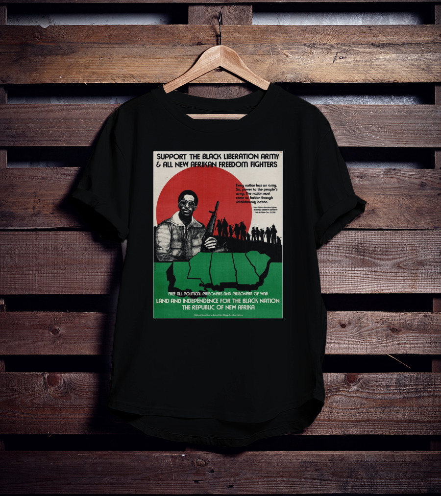 Support The Black Liberation Army And All New Afrikan Freedom Fighters Land And Independence For The Black Nation The Republic Of New Afrika T-Shirt