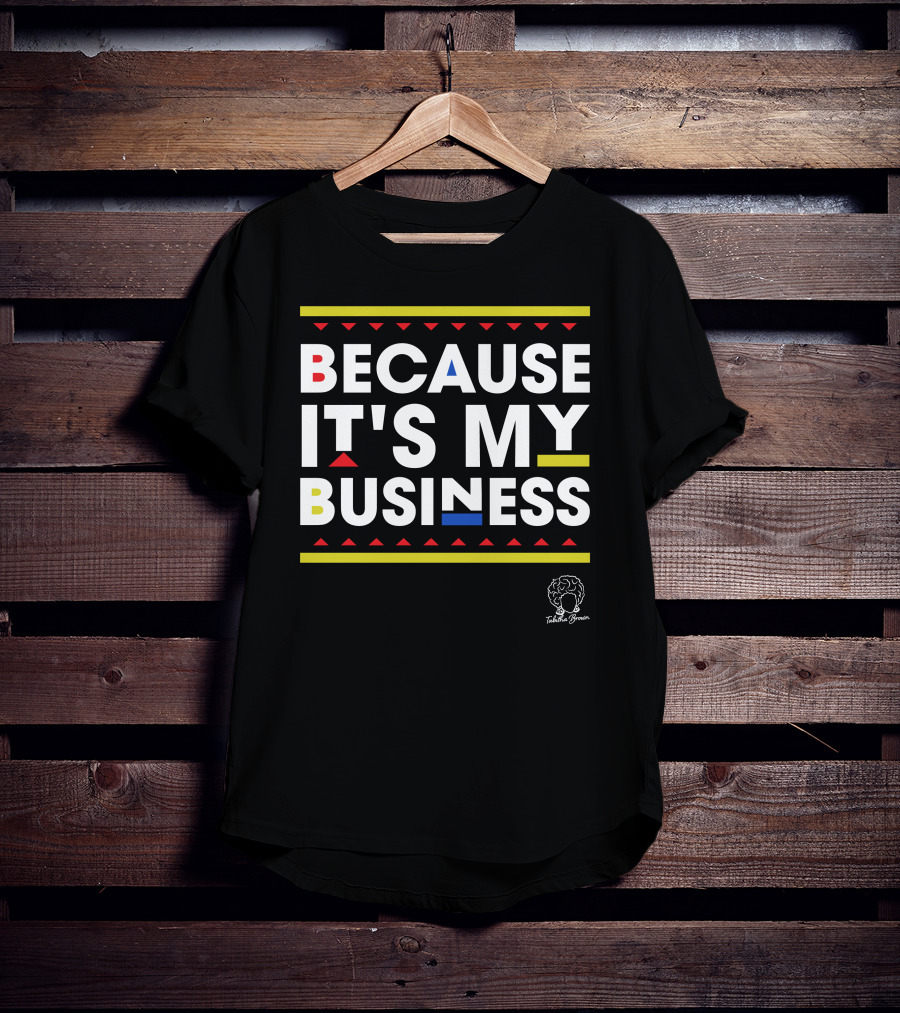 Because It's My Business Tabitha Brown T-Shirt