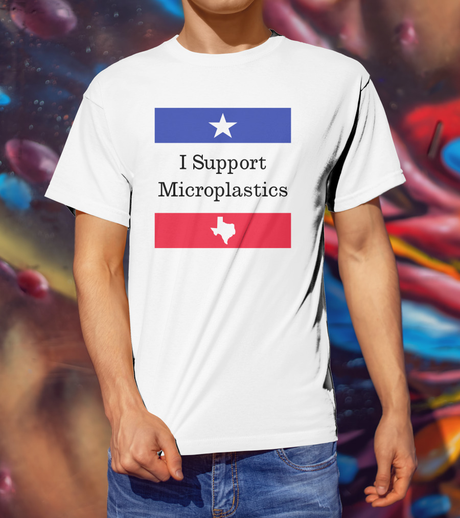 I Support Microplastics Texas Flag T-Shirt