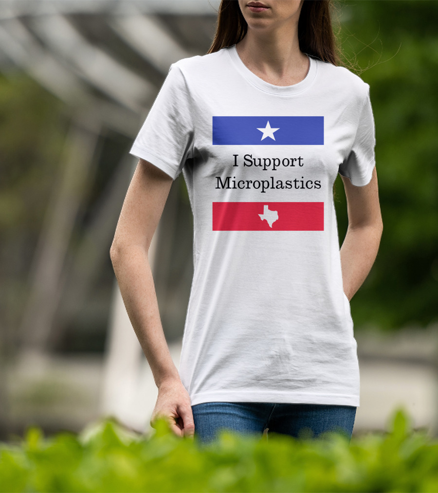 I Support Microplastics Texas Flag T-Shirt