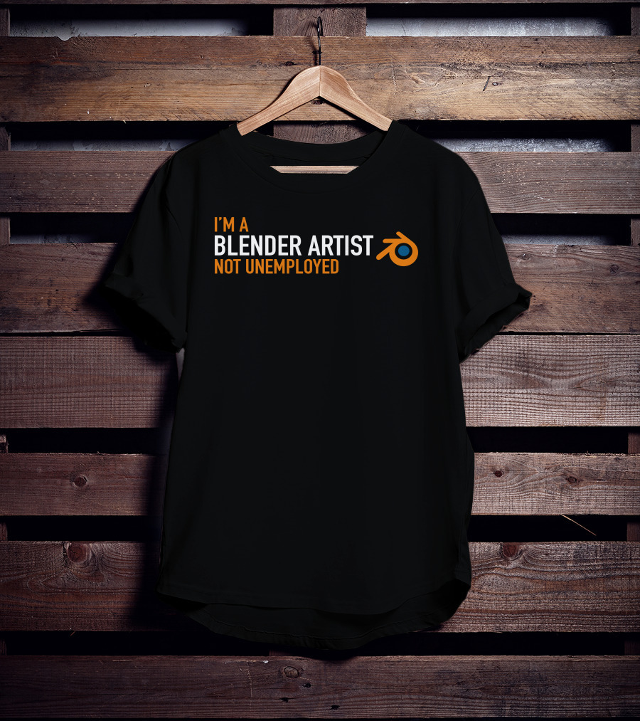 I'm A Blender Artist Not Unemployed Blender T-Shirt