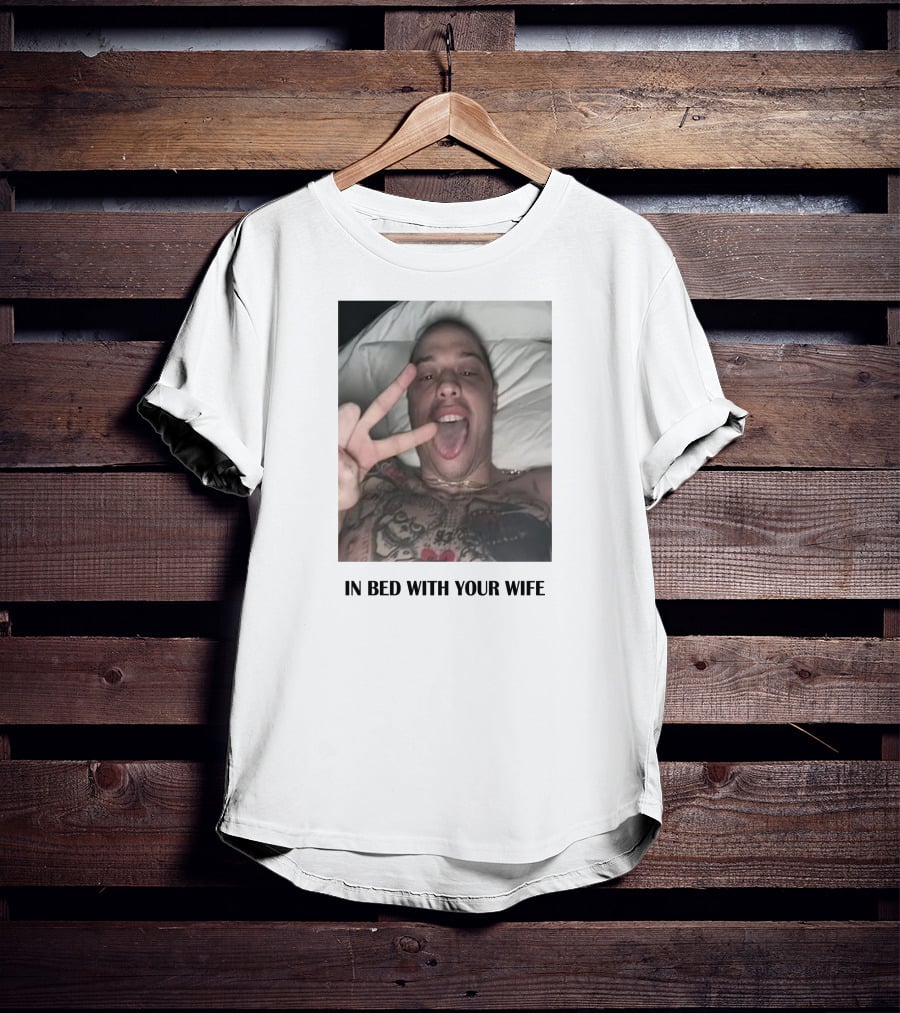 IN Bed With Your Wife T-Shirt